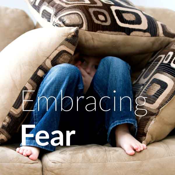 embracing fear